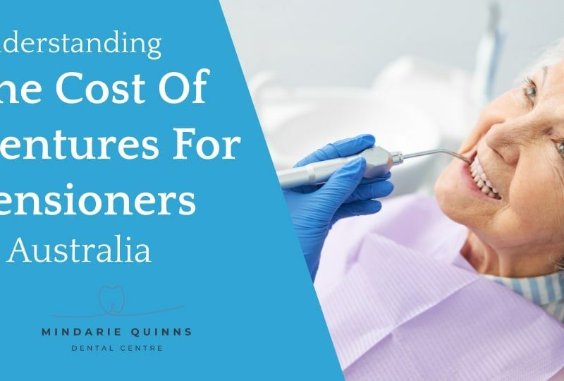 Cost Of Dentures For Pensioners In Australia - Mindarie Quinns