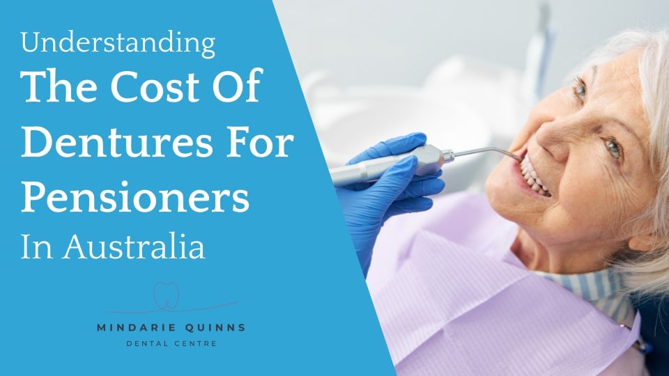 Cost Of Dentures For Pensioners In Australia - Mindarie Quinns
